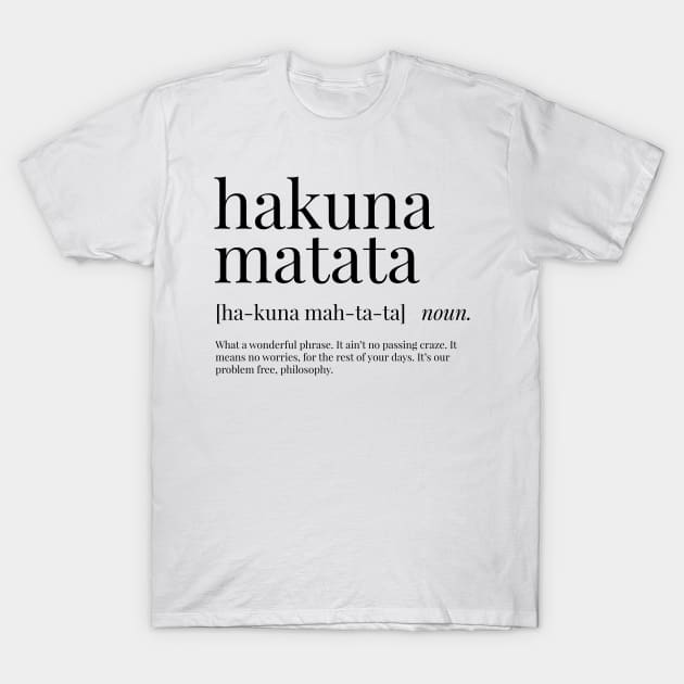 Hakuna Matata Definition T-Shirt by definingprints